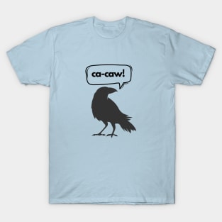 Ca-caw said the crow 2.0 T-Shirt